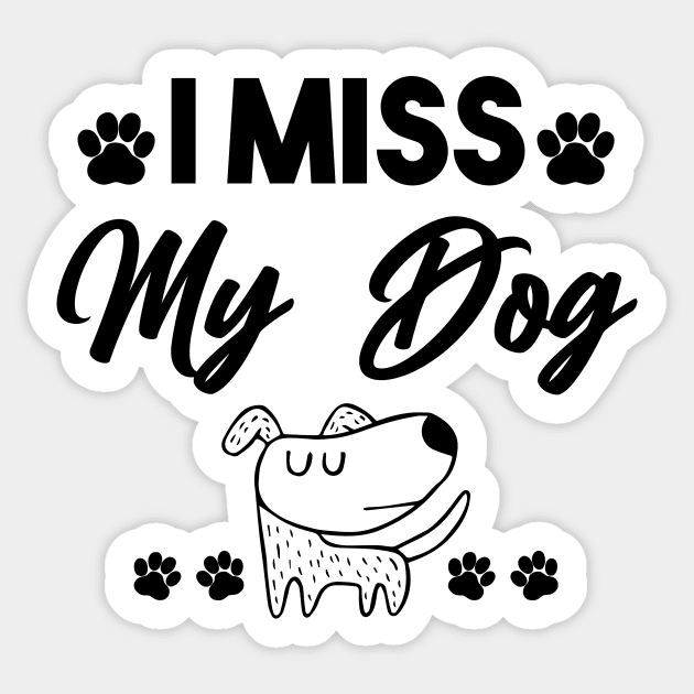 i miss my dog Sticker by Mographic997